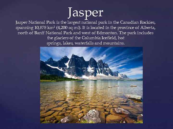 Jasper National Park is the largest national park in the Canadian Rockies, spanning 10,