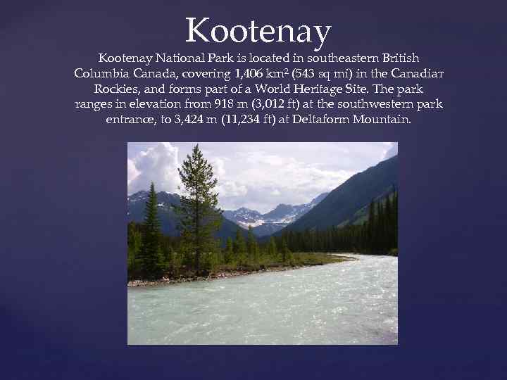 Kootenay National Park is located in southeastern British Columbia Canada, covering 1, 406 km