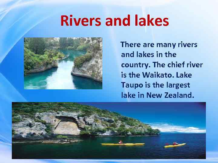Rivers and lakes There are many rivers and lakes in the country. The chief