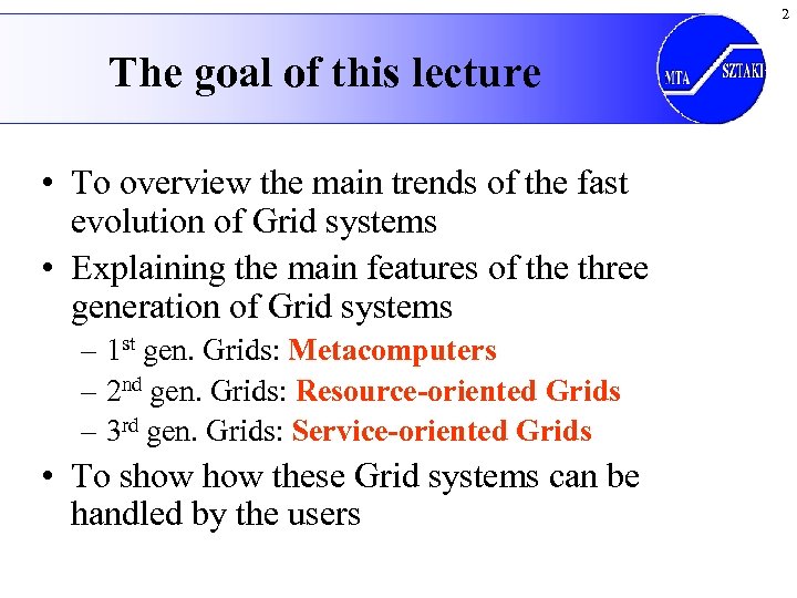 2 The goal of this lecture • To overview the main trends of the