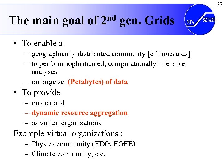 25 The main goal of 2 nd gen. Grids • To enable a –