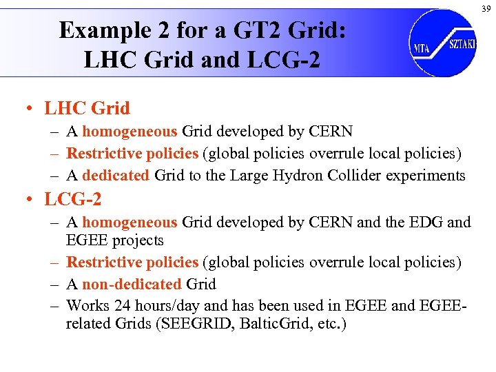 39 Example 2 for a GT 2 Grid: LHC Grid and LCG-2 • LHC