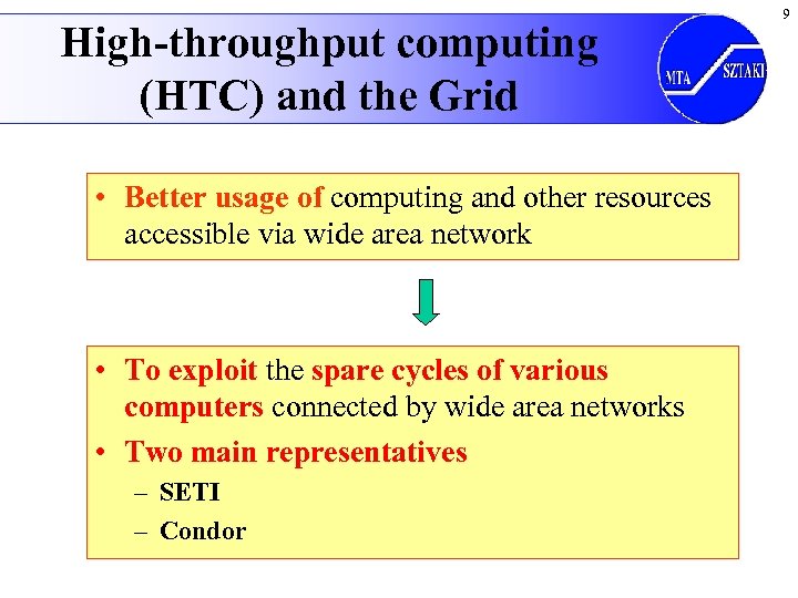High-throughput computing (HTC) and the Grid • Better usage of computing and other resources