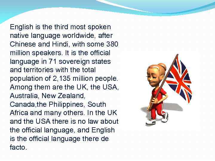 English is the third most spoken native language worldwide, after Chinese and Hindi, with