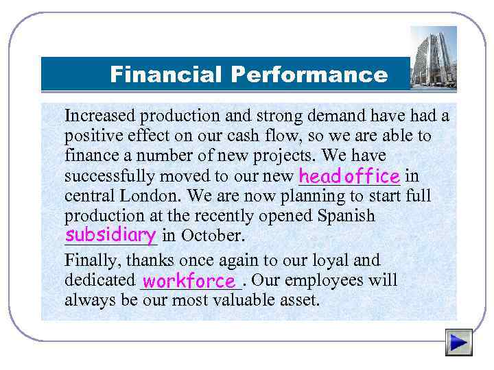 Financial Performance Increased production and strong demand have had a positive effect on our