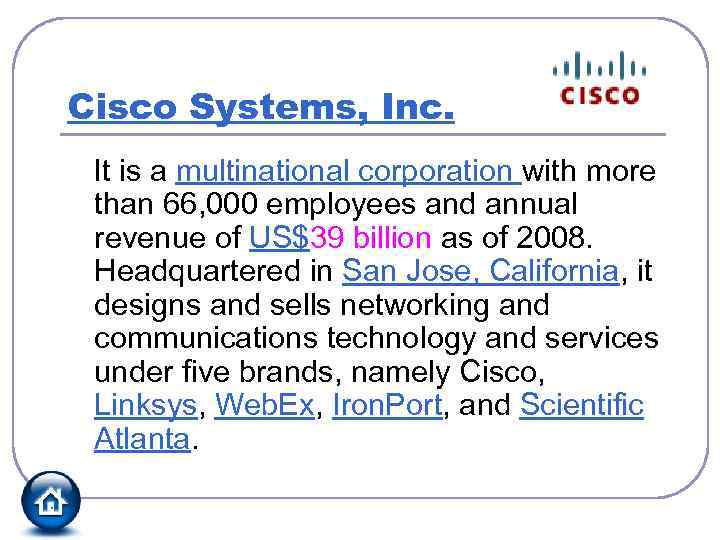 Cisco Systems, Inc. It is a multinational corporation with more than 66, 000 employees