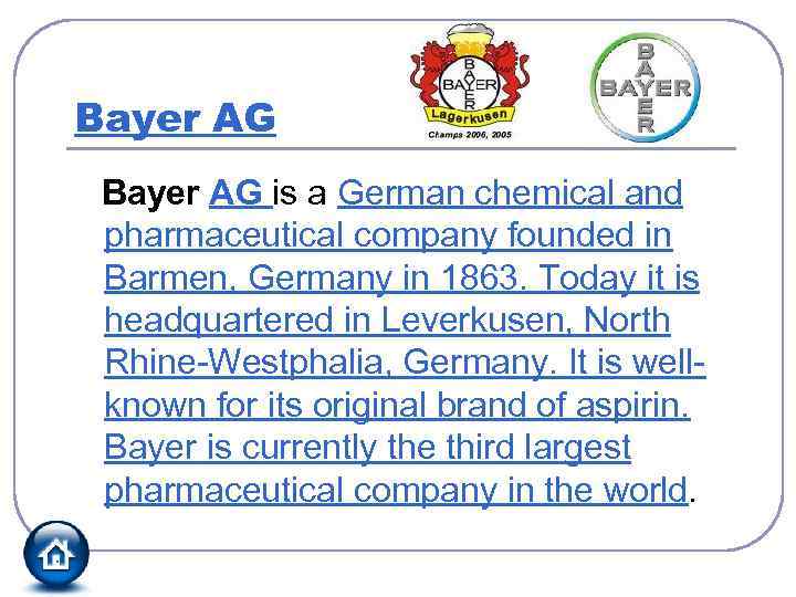 Bayer AG is a German chemical and pharmaceutical company founded in Barmen, Germany in