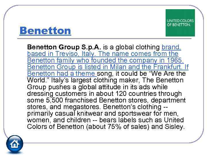 Benetton Group S. p. A. is a global clothing brand, based in Treviso, Italy.