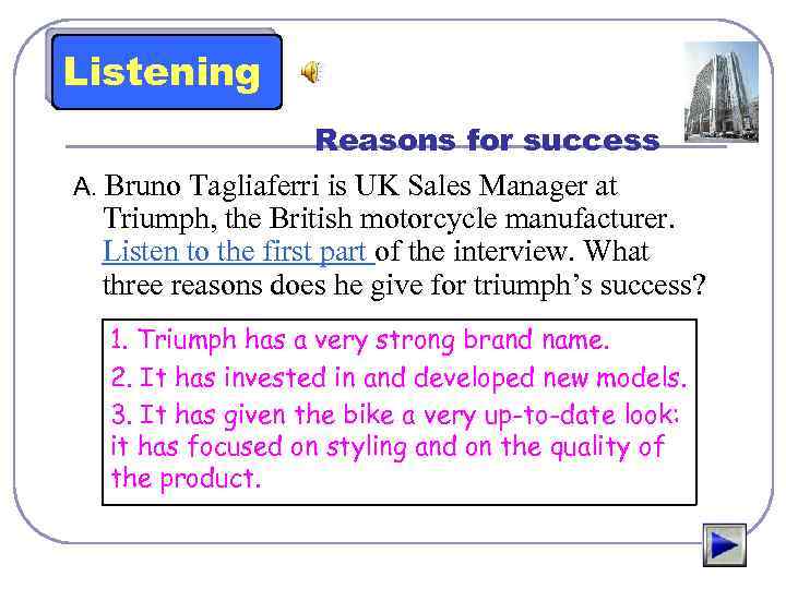 Listening Reasons for success A. Bruno Tagliaferri is UK Sales Manager at Triumph, the