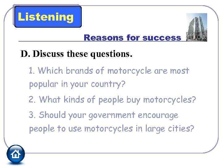 Listening Reasons for success D. Discuss these questions. 1. Which brands of motorcycle are