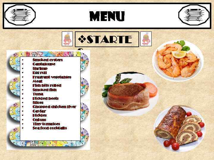 MENU • • • • • Smoked oysters Cantaloupe Shrimp Egg roll Fragrant vegetables