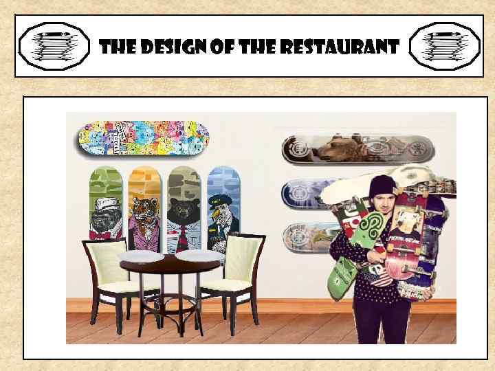 The design of the restaurant 