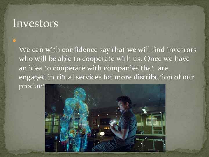 Investors We can with confidence say that we will find investors who will be