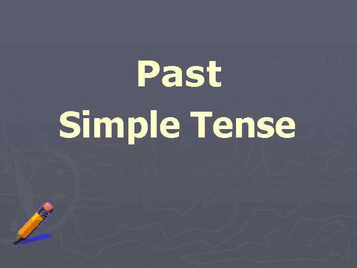 Past Simple Tense 