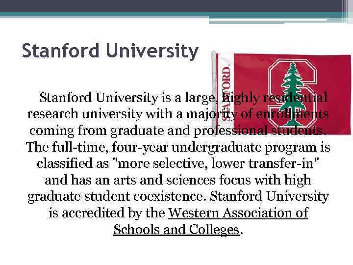 Stanford University is a large, highly residential research university with a majority of enrollments