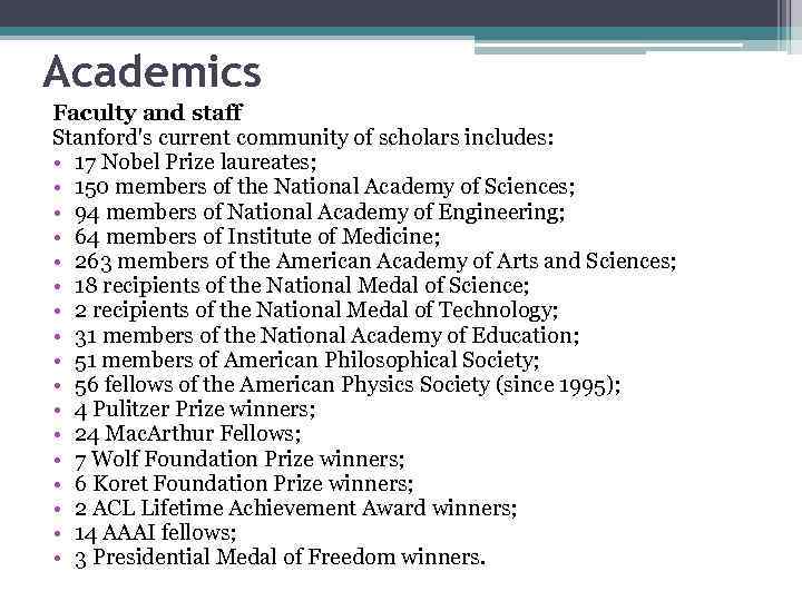 Academics Faculty and staff Stanford's current community of scholars includes: • 17 Nobel Prize