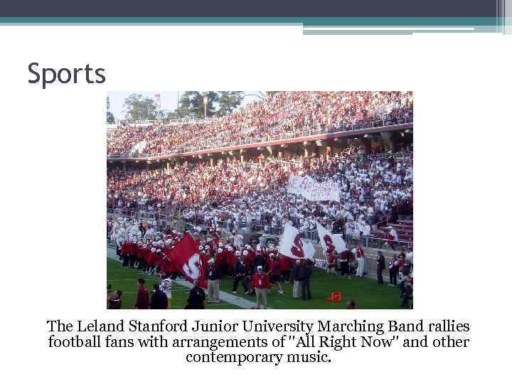 Sports The Leland Stanford Junior University Marching Band rallies football fans with arrangements of