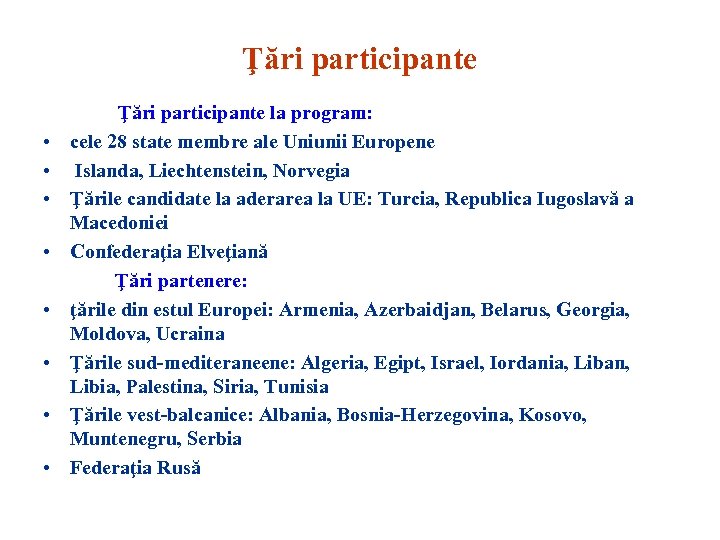 Ţări participante • • Ţări participante la program: cele 28 state membre ale Uniunii