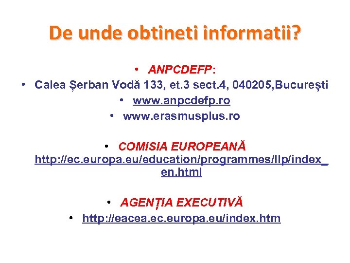 De unde obtineti informatii? • ANPCDEFP: • Calea Șerban Vodă 133, et. 3 sect.