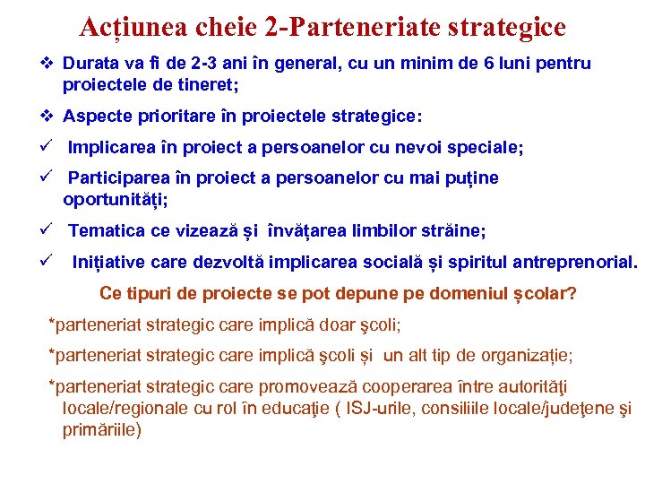 Acțiunea cheie 2 -Parteneriate strategice v Durata va fi de 2 -3 ani în