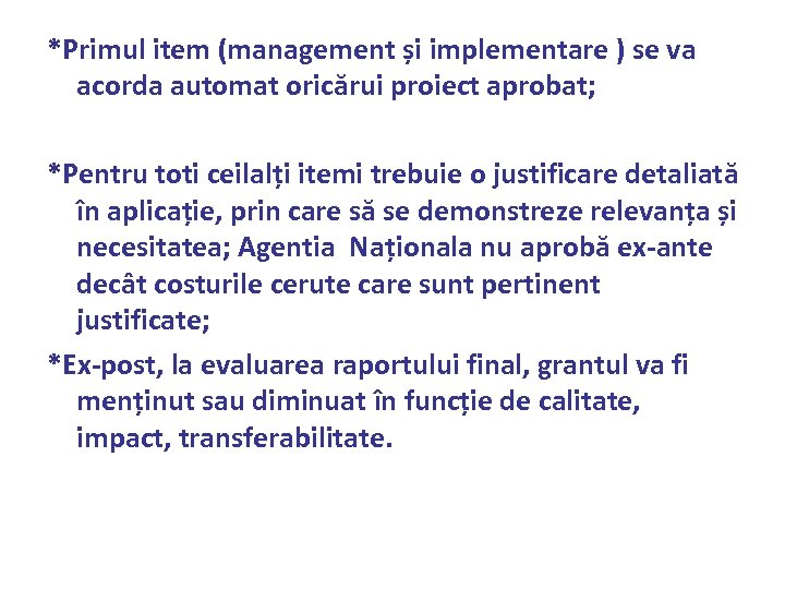 *Primul item (management și implementare ) se va acorda automat oricărui proiect aprobat; *Pentru