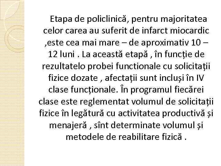 Etapa de policlinică, pentru majoritatea celor carea au suferit de infarct miocardic , este