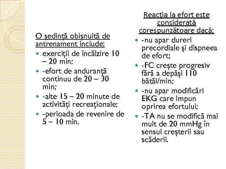 O şedinţă obişnuită de antrenament include: exerciţii de încălzire 10 – 20 min; -efort