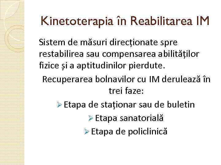 Kinetoterapia în Reabilitarea IM Sistem de măsuri direcționate spre restabilirea sau compensarea abilităților fizice