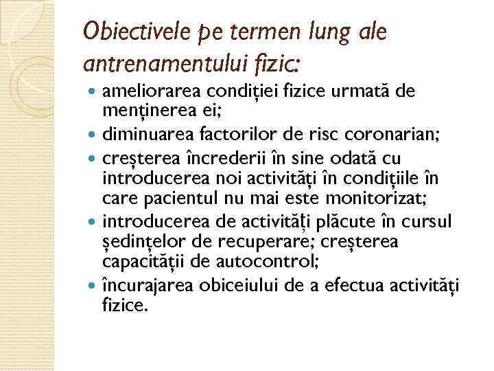 Obiectivele pe termen lung ale antrenamentului fizic: ameliorarea condiţiei fizice urmată de menţinerea ei;