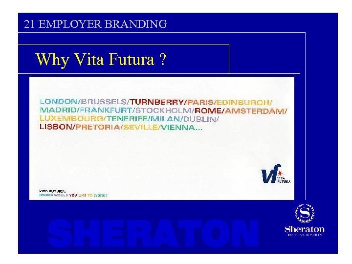 21 EMPLOYER BRANDING Why Vita Futura ? SHERATON 