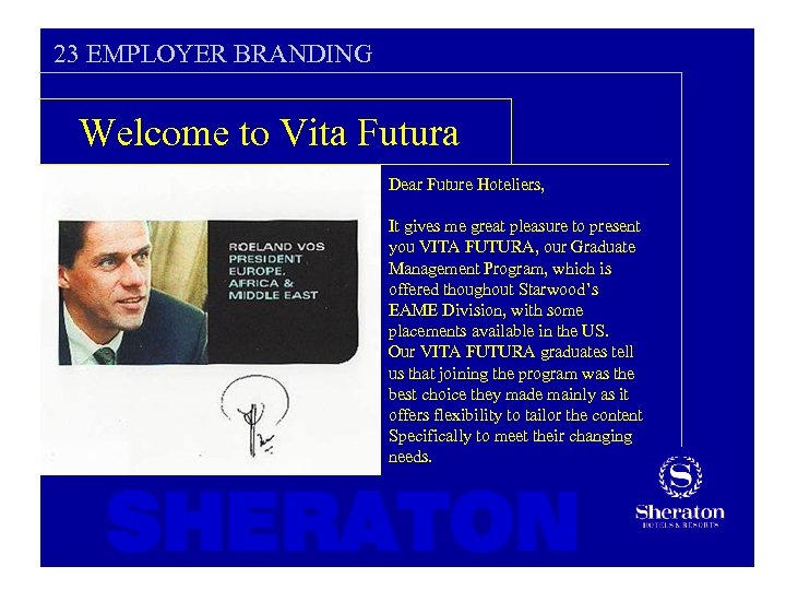23 EMPLOYER BRANDING Welcome to Vita Futura Dear Future Hoteliers, It gives me great
