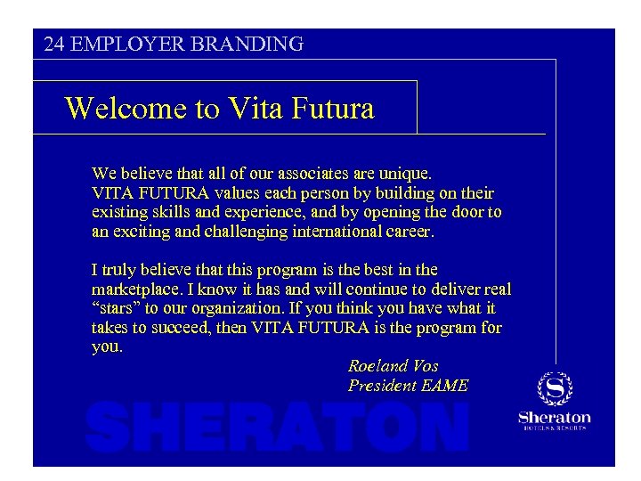 24 EMPLOYER BRANDING Welcome to Vita Futura We believe that all of our associates