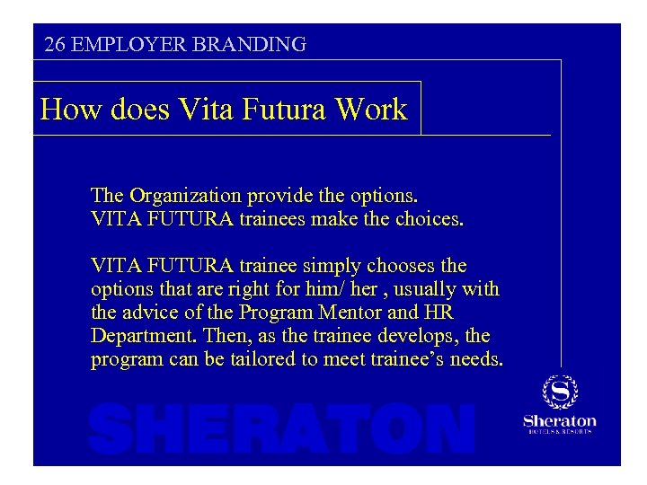 26 EMPLOYER BRANDING How does Vita Futura Work The Organization provide the options. VITA