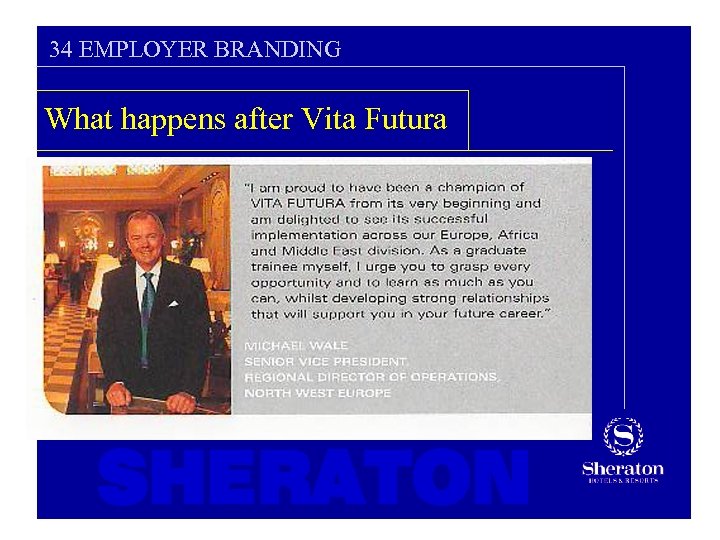 34 EMPLOYER BRANDING What happens after Vita Futura SHERATON 