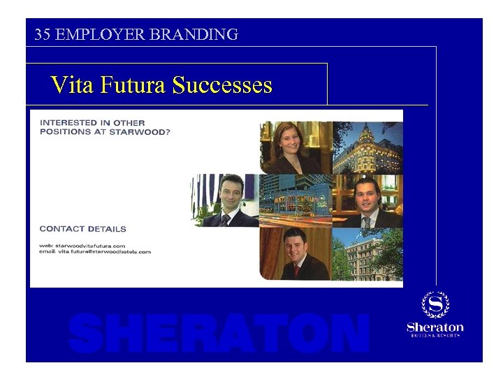 35 EMPLOYER BRANDING Vita Futura Successes SHERATON 