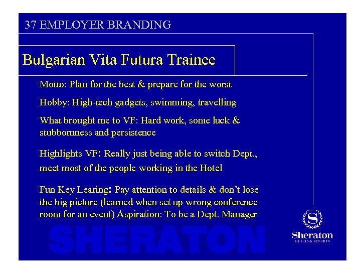 37 EMPLOYER BRANDING Bulgarian Vita Futura Trainee Motto: Plan for the best & prepare