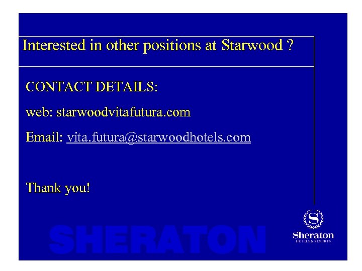 Interested in other positions at Starwood ? CONTACT DETAILS: web: starwoodvitafutura. com Email: vita.