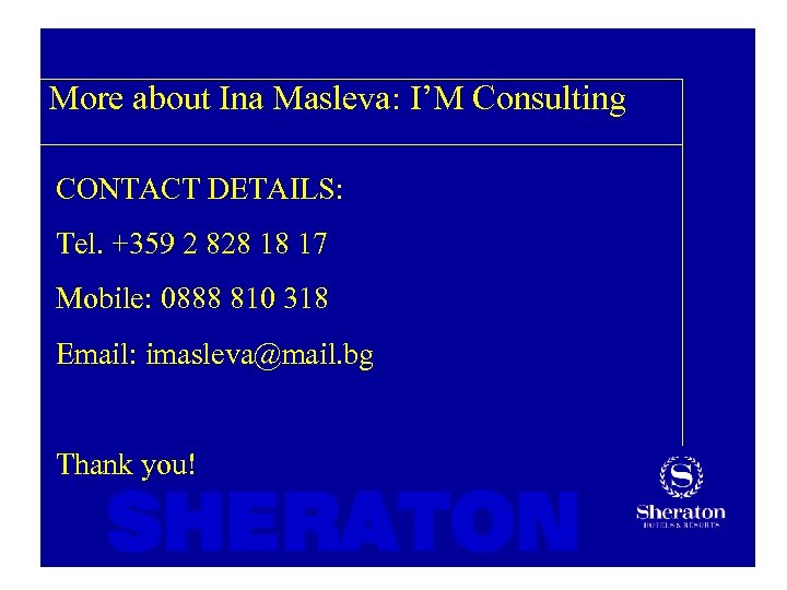 More about Ina Masleva: I’M Consulting CONTACT DETAILS: Tel. +359 2 828 18 17
