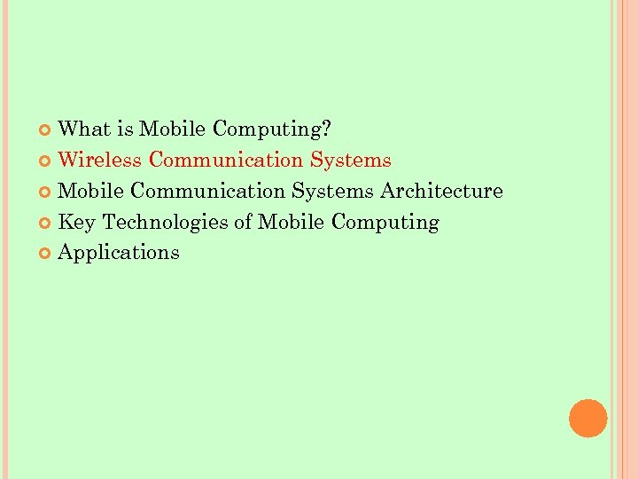 What is Mobile Computing? Wireless Communication Systems Mobile Communication Systems Architecture Key Technologies of