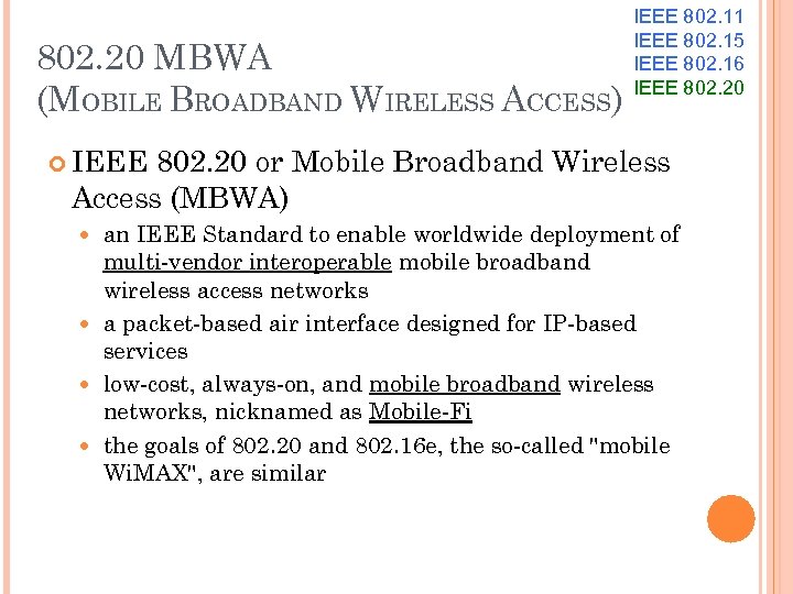 802. 20 MBWA (MOBILE BROADBAND WIRELESS ACCESS) IEEE 802. 11 IEEE 802. 15 IEEE