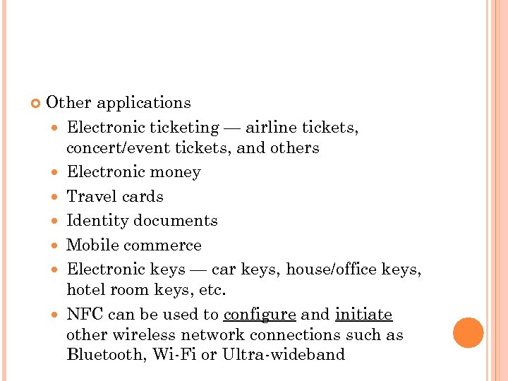  Other applications Electronic ticketing — airline tickets, concert/event tickets, and others Electronic money