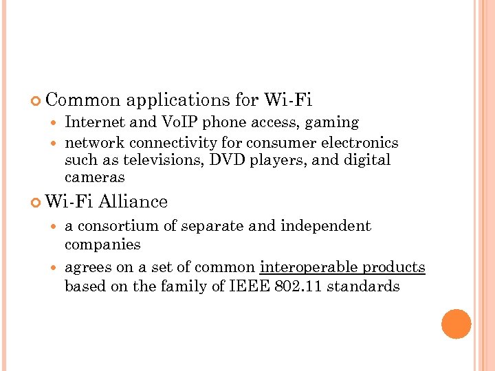  Common applications for Wi-Fi Internet and Vo. IP phone access, gaming network connectivity