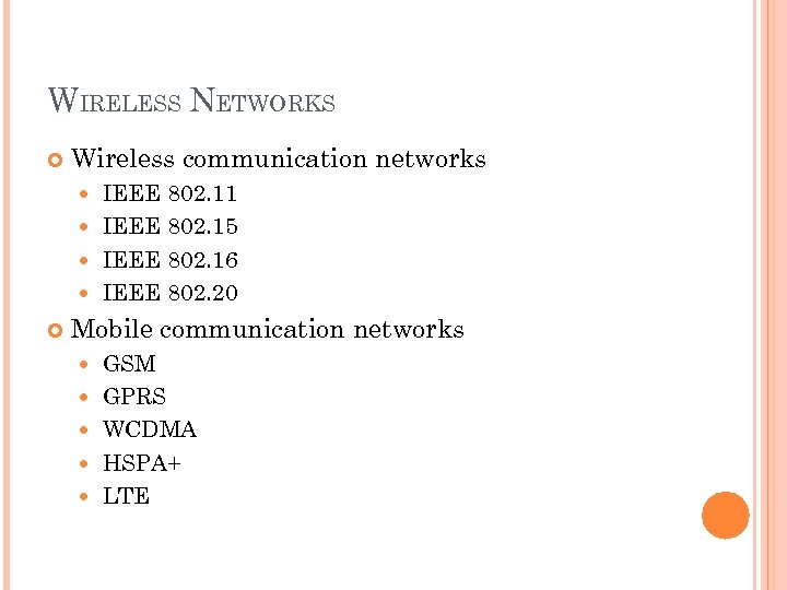 WIRELESS NETWORKS Wireless communication networks IEEE 802. 11 IEEE 802. 15 IEEE 802. 16