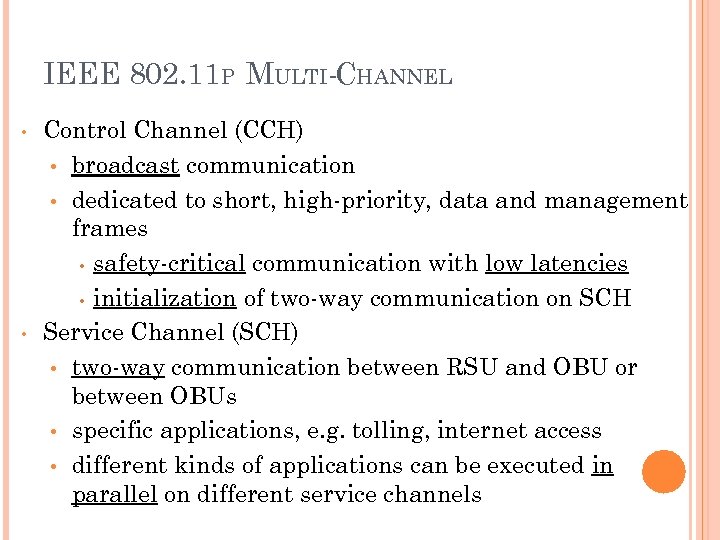 IEEE 802. 11 P MULTI-CHANNEL • • Control Channel (CCH) • broadcast communication •