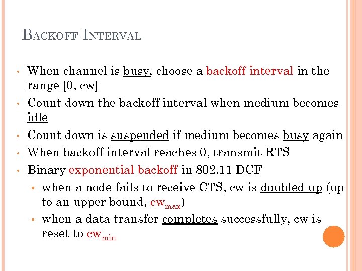 BACKOFF INTERVAL • • • When channel is busy, choose a backoff interval in