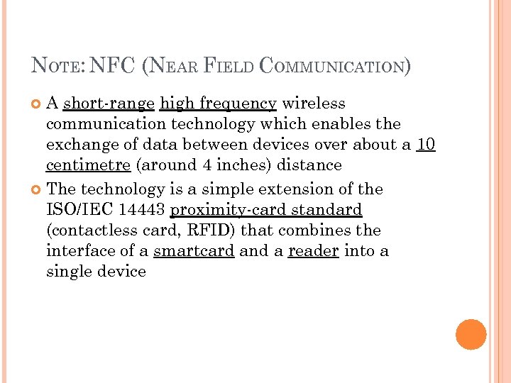 NOTE: NFC (NEAR FIELD COMMUNICATION) A short-range high frequency wireless communication technology which enables