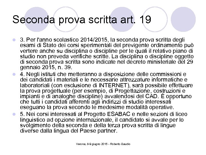 Seconda prova scritta art. 19 3. Per l'anno scolastico 2014/2015, la seconda prova scritta
