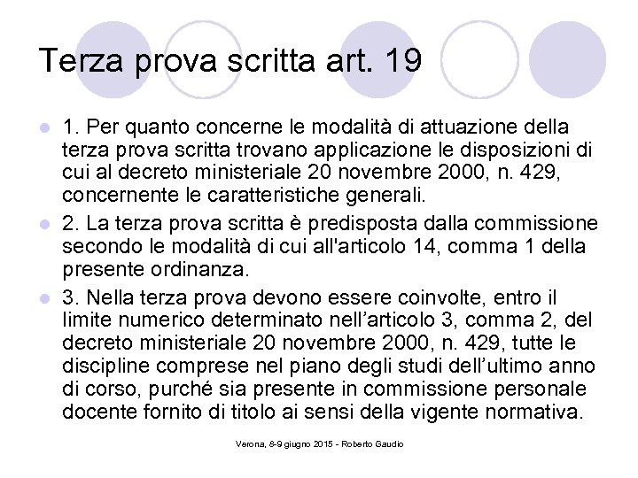 Terza prova scritta art. 19 1. Per quanto concerne le modalità di attuazione della