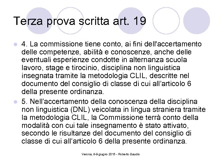Terza prova scritta art. 19 4. La commissione tiene conto, ai fini dell'accertamento delle