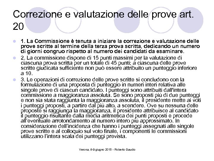 Correzione e valutazione delle prove art. 20 1. La Commissione è tenuta a iniziare